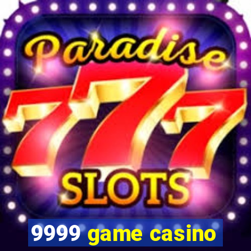 9999 game casino